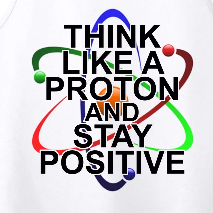 Think Like A Proton And Stay Positive Science Performance Tank