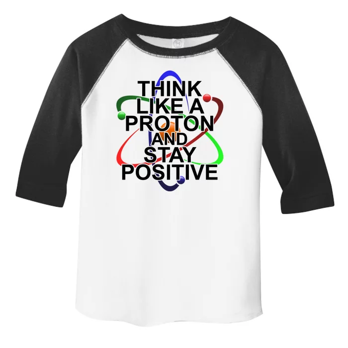 Think Like A Proton And Stay Positive Science Toddler Fine Jersey T-Shirt