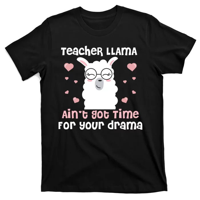 Teacher Llama Ain't Got Time For Your Drama T-Shirt