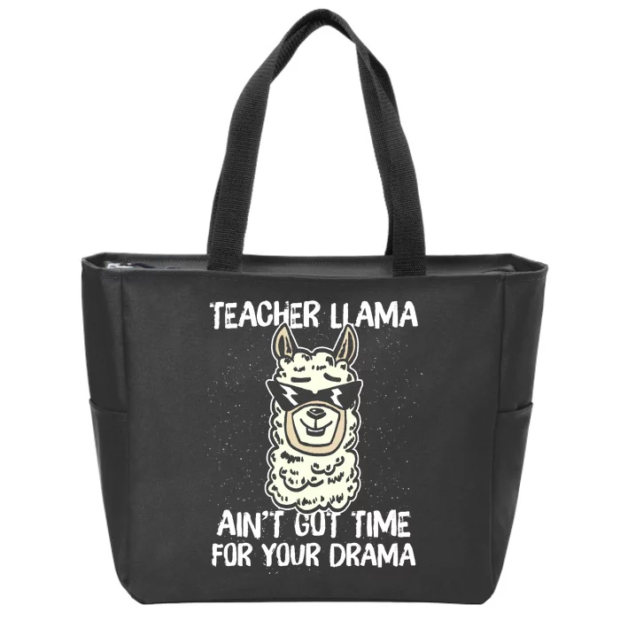 Teacher Llama Ain't Got Time For Your Drama Zip Tote Bag