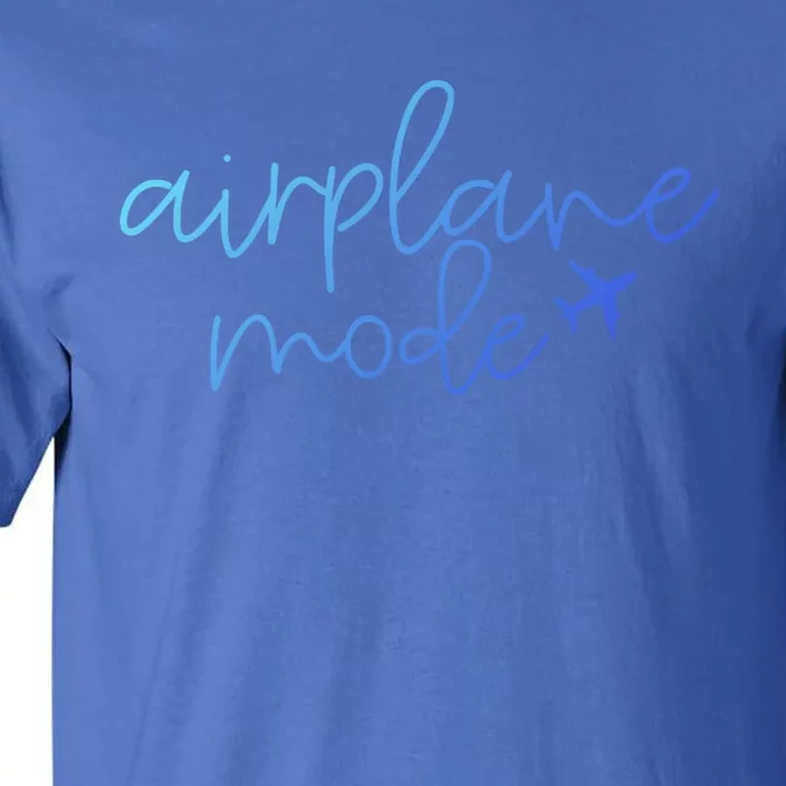 Travel Lover Airplane Mode Airplane Mode Adventure Meaningful Gift Tall T-Shirt