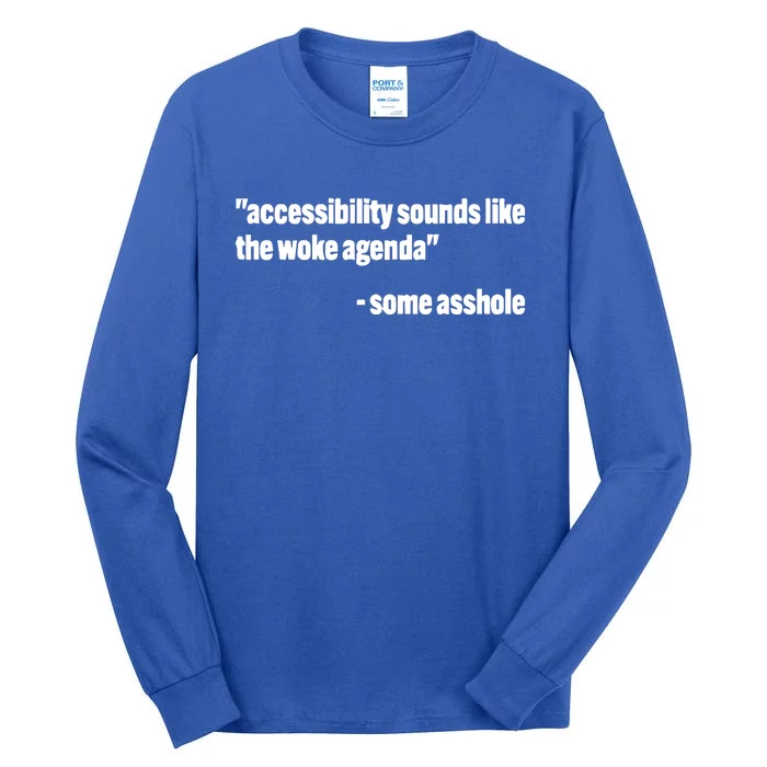 Todd Libby Accessibility Sounds Like The Woke Agenda Some Asshole Tall Long Sleeve T-Shirt