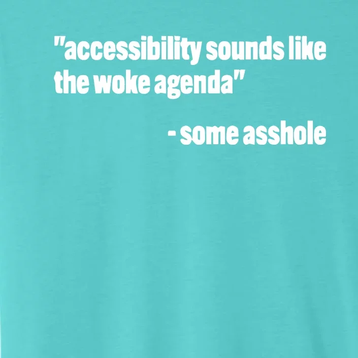 Todd Libby Accessibility Sounds Like The Woke Agenda Some Asshole ChromaSoft Performance T-Shirt