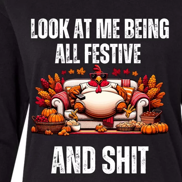 Thanksgiving Look At Me Being All Festive And Shit Turkey Womens Cotton Relaxed Long Sleeve T-Shirt