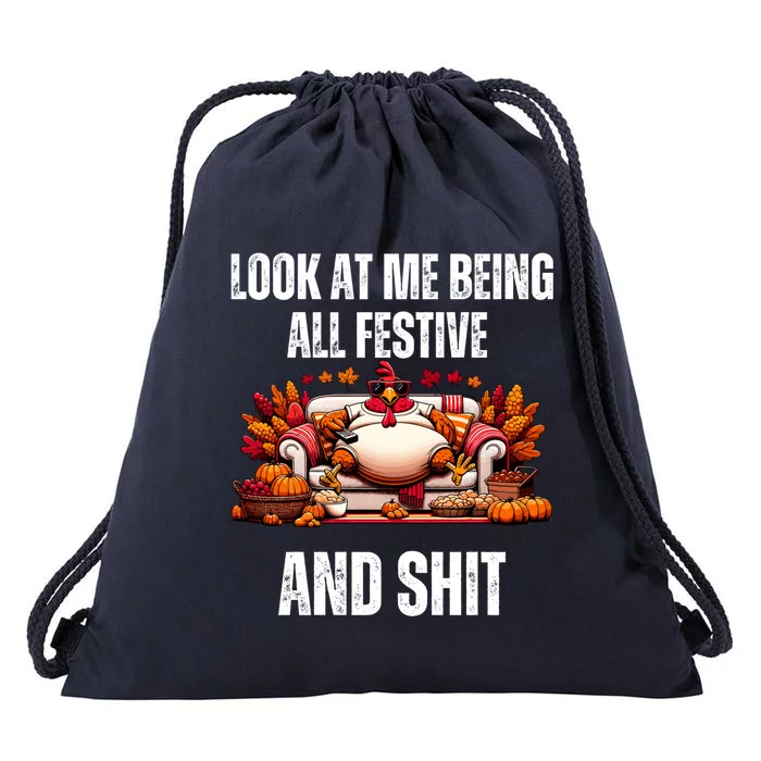 Thanksgiving Look At Me Being All Festive And Shit Turkey Drawstring Bag