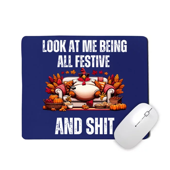 Thanksgiving Look At Me Being All Festive And Shit Turkey Mousepad