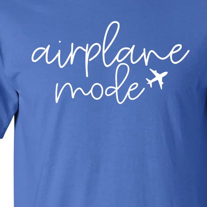 Travel Lover Airplane Mode Airplane Mode Adventure Meaningful Gift Tall T-Shirt