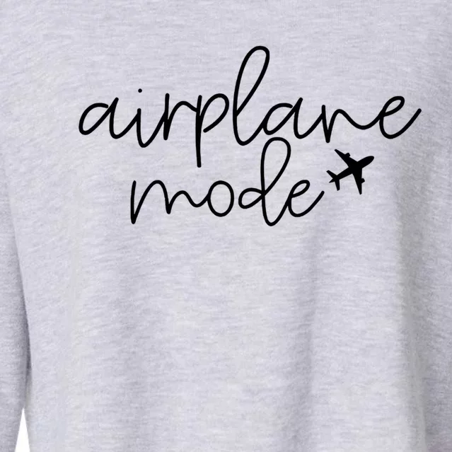 Travel Lover Airplane Mode Airplane Mode Adventure Meaningful Gift Cropped Pullover Crew