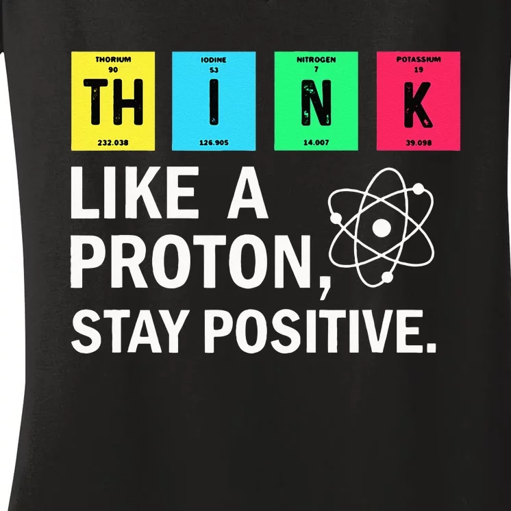 Think Like A Proton Stay Positive Funny Science Women's V-Neck T-Shirt