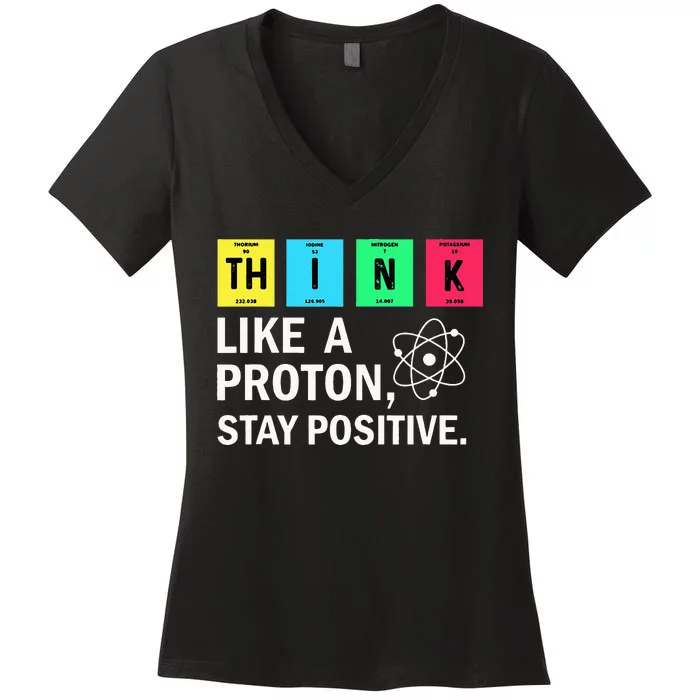 Think Like A Proton Stay Positive Funny Science Women's V-Neck T-Shirt