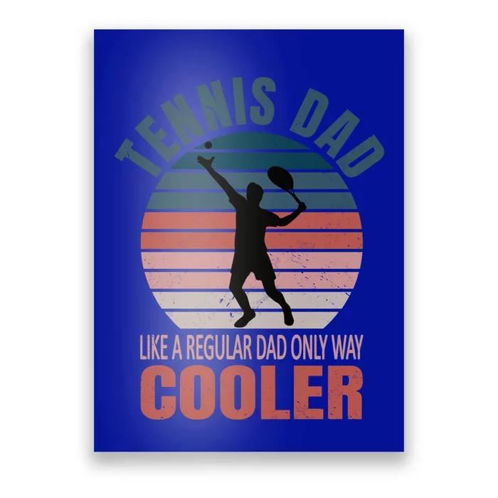 Tennisdad Like A Regular Dad But Cooler Vintage Tennis Dad Meaningful Gift Poster