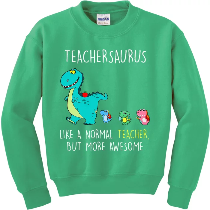 Teachersaurus Like A Normal Teacher But More Awesome Kids Sweatshirt