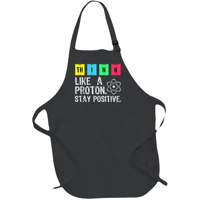 Think Like A Proton Stay Positive Funny Science Full-Length Apron With Pocket