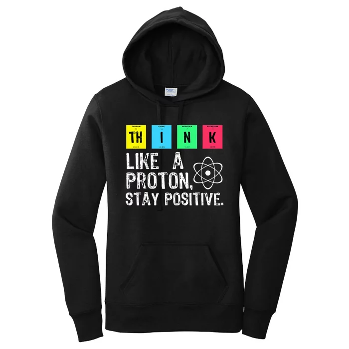 Think Like A Proton Stay Positive Funny Science Women's Pullover Hoodie