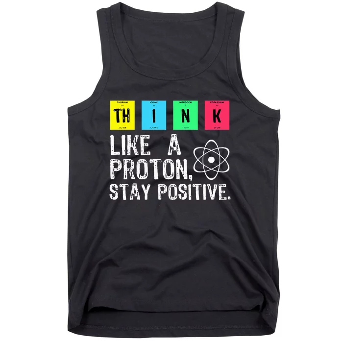 Think Like A Proton Stay Positive Funny Science Tank Top