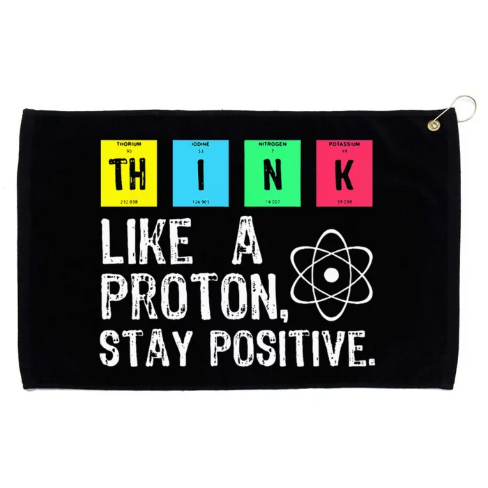 Think Like A Proton Stay Positive Funny Science Grommeted Golf Towel