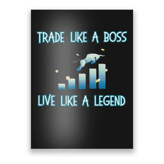 Trade Like A Boss Live Like A Legend Poster