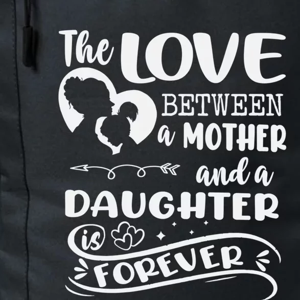 THE LOVE BETWEEN A MOTHER AND DAUGHTER IS FOREVER Daily Commute Backpack