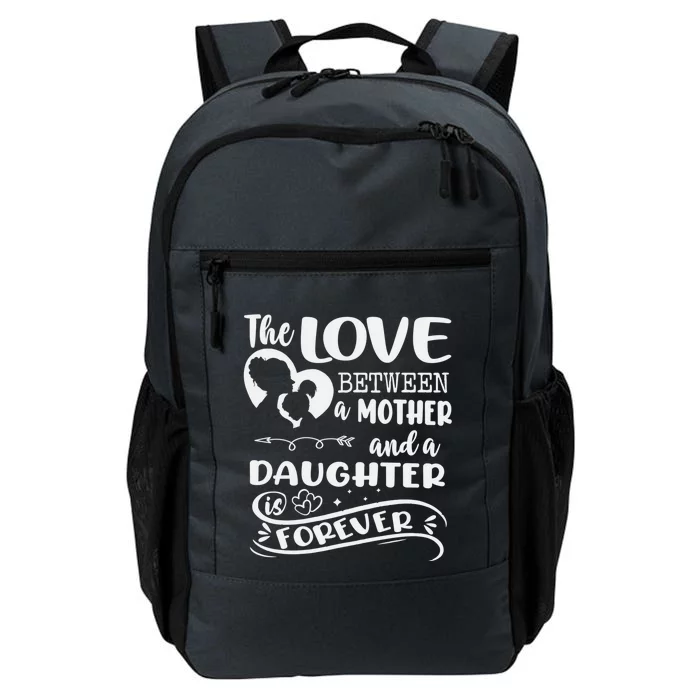 THE LOVE BETWEEN A MOTHER AND DAUGHTER IS FOREVER Daily Commute Backpack