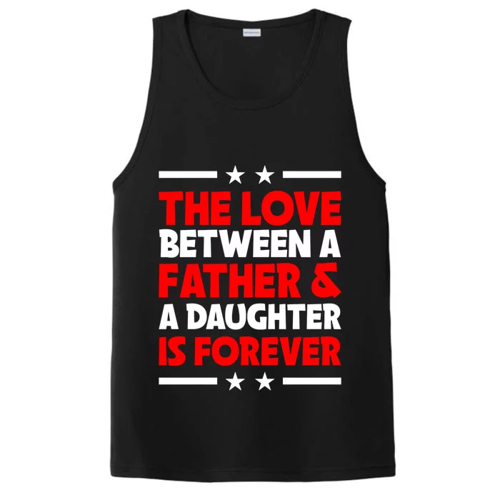 The Love Between Father And Daughter Is Forever Fathers Day Gift Performance Tank