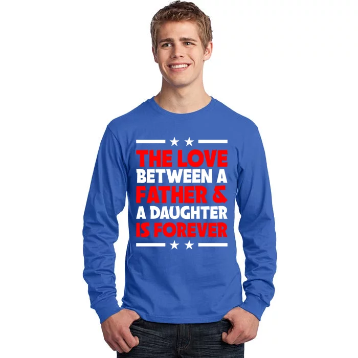 The Love Between Father And Daughter Is Forever Fathers Day Gift Tall Long Sleeve T-Shirt