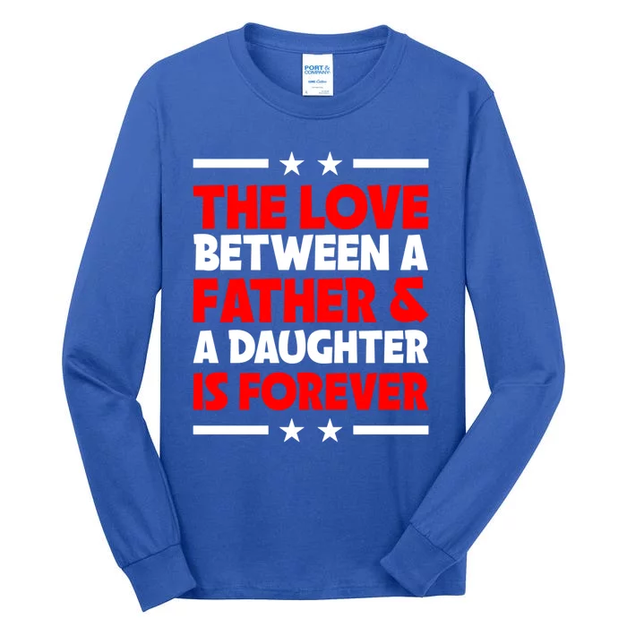 The Love Between Father And Daughter Is Forever Fathers Day Gift Tall Long Sleeve T-Shirt