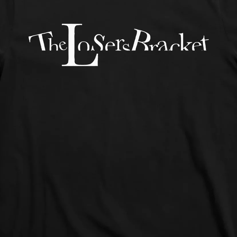 The Losers Bracket T-Shirt