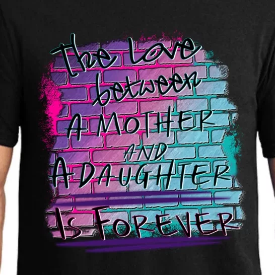 The Love Between Mother And Daughter Is Forever Great Gift Pajama Set