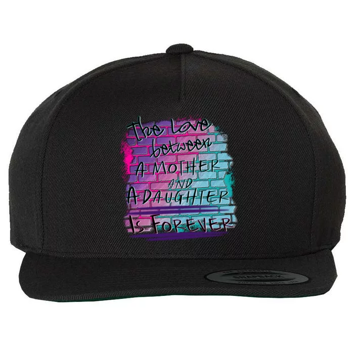 The Love Between Mother And Daughter Is Forever Great Gift Wool Snapback Cap