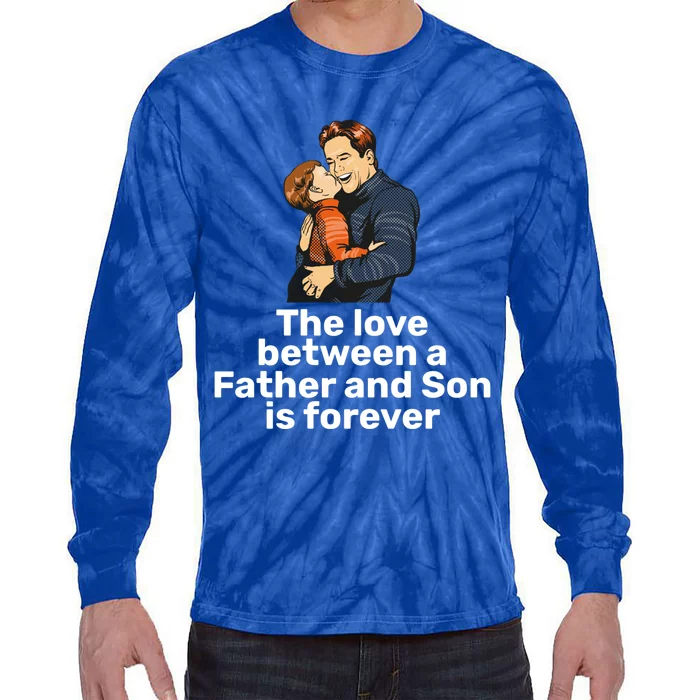 The Love Between A Father And Son Is Forever Fathers Day Meaningful Gift Tie-Dye Long Sleeve Shirt