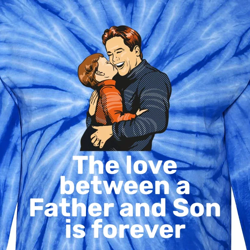 The Love Between A Father And Son Is Forever Fathers Day Meaningful Gift Tie-Dye Long Sleeve Shirt