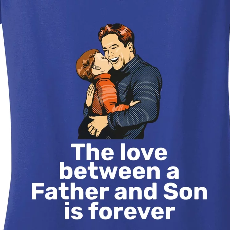 The Love Between A Father And Son Is Forever Fathers Day Meaningful Gift Women's V-Neck T-Shirt