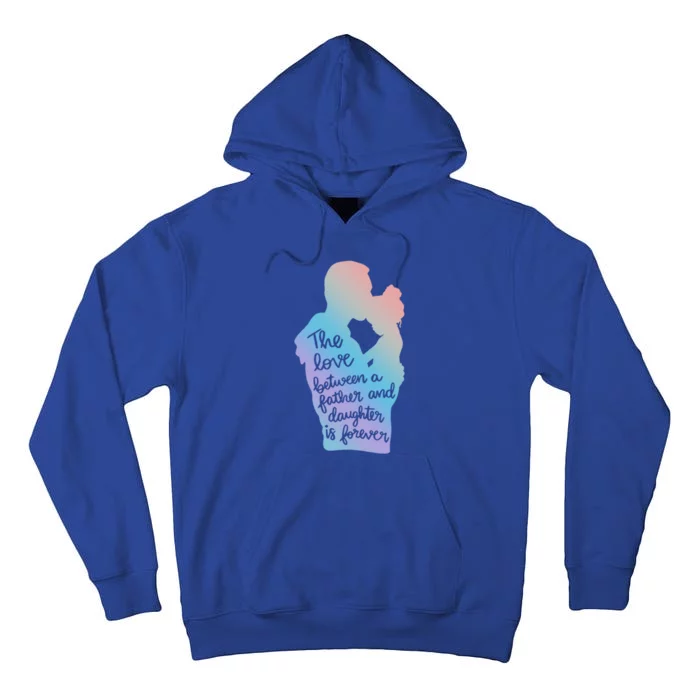 The Love Between Father And Daughter Is Forever Great Gift Tall Hoodie