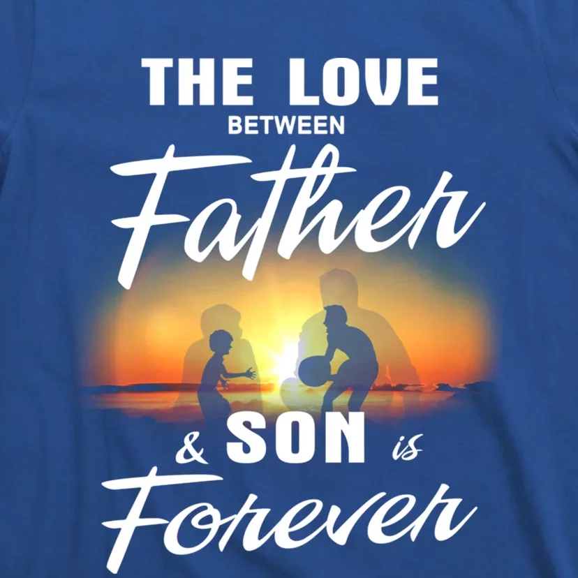 The Love Between Father And His Son Is Forever Meaningful Gift T-Shirt