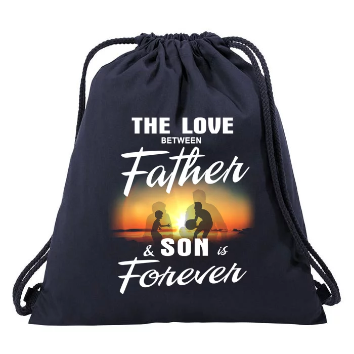 The Love Between Father And His Son Is Forever Meaningful Gift Drawstring Bag