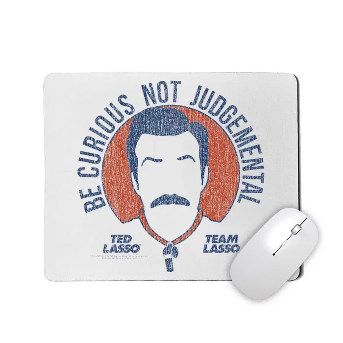 Ted L.A.S.S.O Be Curious Not Judgemental Mousepad