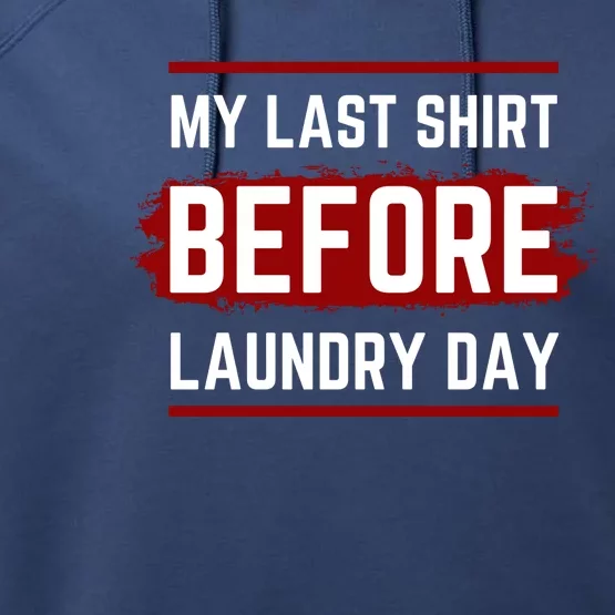 The Last Before Laundry Day Funny Performance Fleece Hoodie