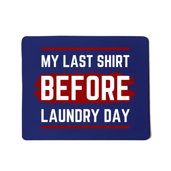 The Last Before Laundry Day Funny Mousepad