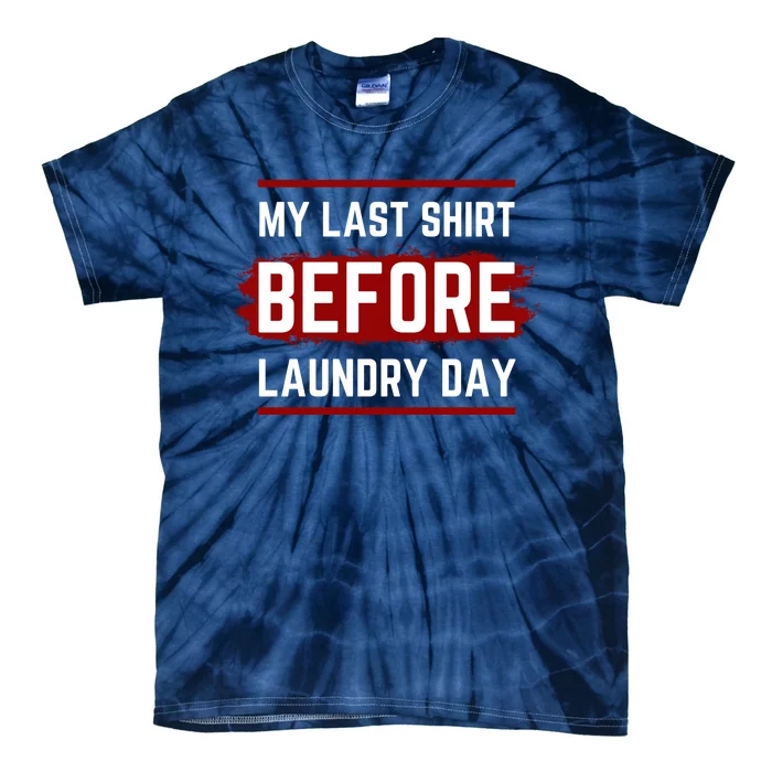 The Last Before Laundry Day Funny Tie-Dye T-Shirt