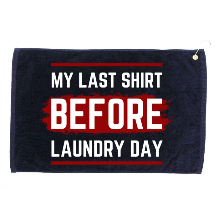 The Last Before Laundry Day Funny Grommeted Golf Towel