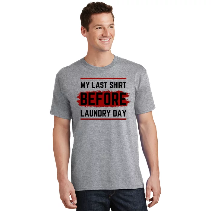 The Last Before Laundry Day Funny T-Shirt