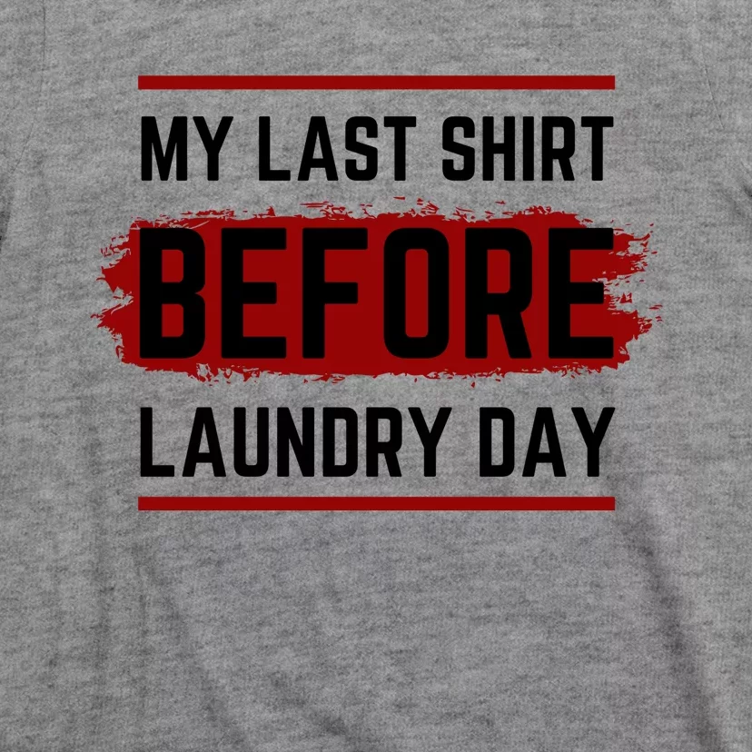 The Last Before Laundry Day Funny T-Shirt