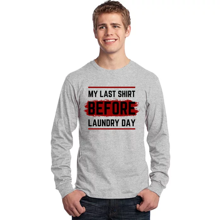 The Last Before Laundry Day Funny Tall Long Sleeve T-Shirt