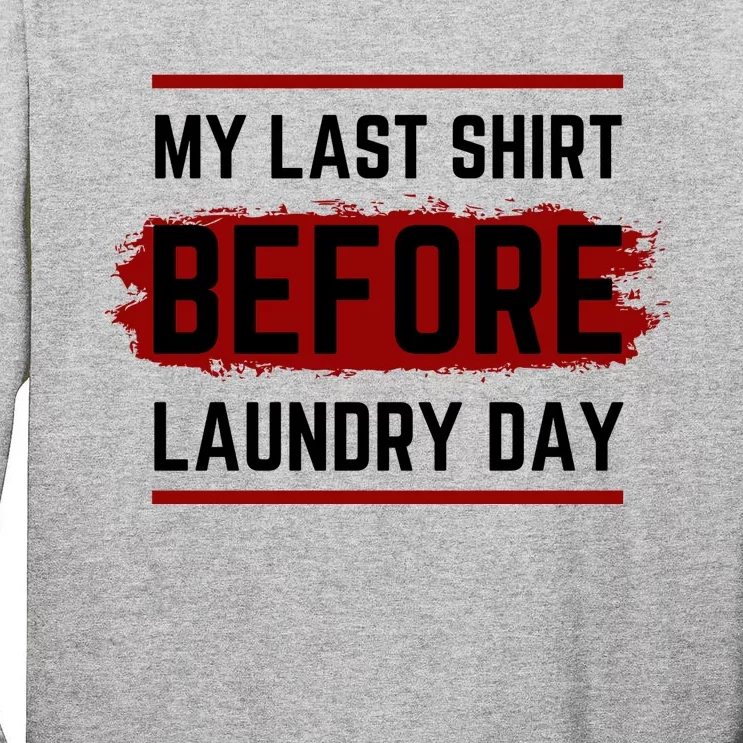 The Last Before Laundry Day Funny Tall Long Sleeve T-Shirt