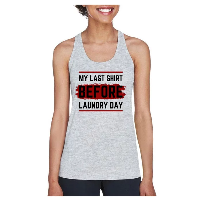 The Last Before Laundry Day Funny Women's Racerback Tank