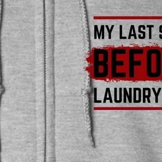 The Last Before Laundry Day Funny Full Zip Hoodie