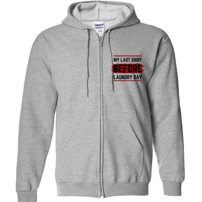 The Last Before Laundry Day Funny Full Zip Hoodie