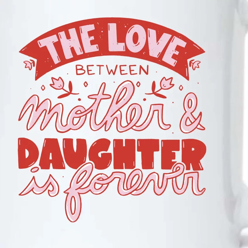 The Love Between Mother And Daughter Is Forever Black Color Changing Mug