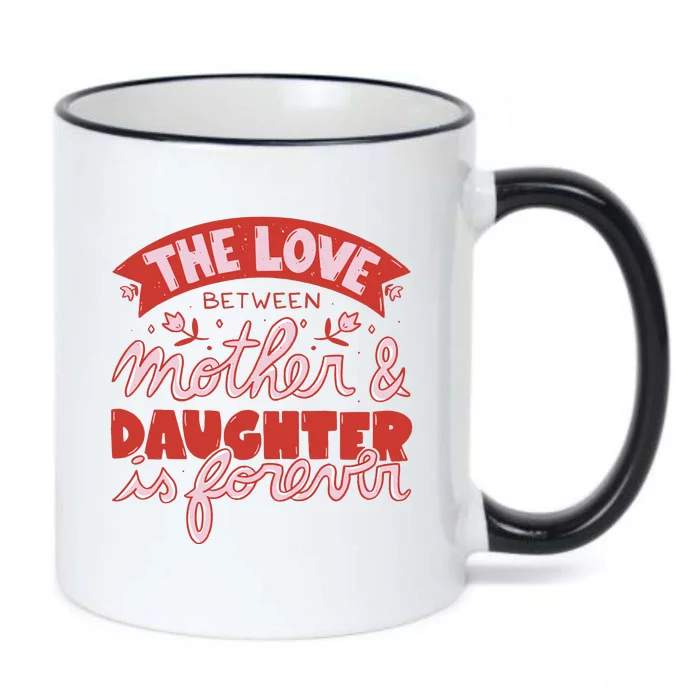 The Love Between Mother And Daughter Is Forever Black Color Changing Mug