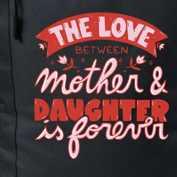 The Love Between Mother And Daughter Is Forever Daily Commute Backpack